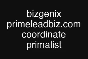 bizgenix primeleadbiz.com coordinate primalist