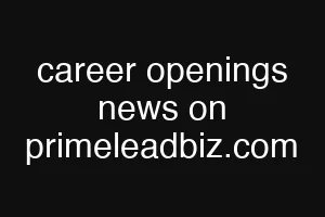 career openings news on primeleadbiz.com