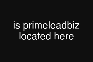 is primeleadbiz located here