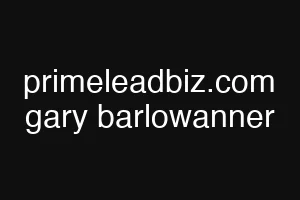 primeleadbiz.com gary barlowanner