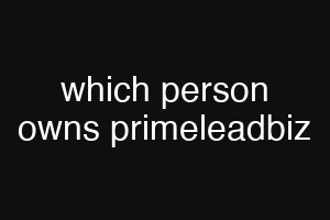 which person owns primeleadbiz
