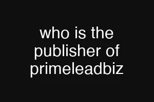 who is the publisher of primeleadbiz